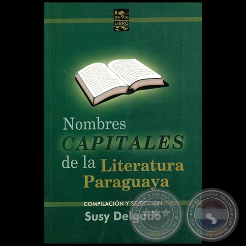 25 NOMBRES CAPITALES DE LA LITERATURA PARAGUAYA - Autora: SUSY DELGADO - Año 2012
